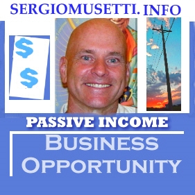 Business Opportunity, residual income, http://SergioMusetti.info, work at home, , 